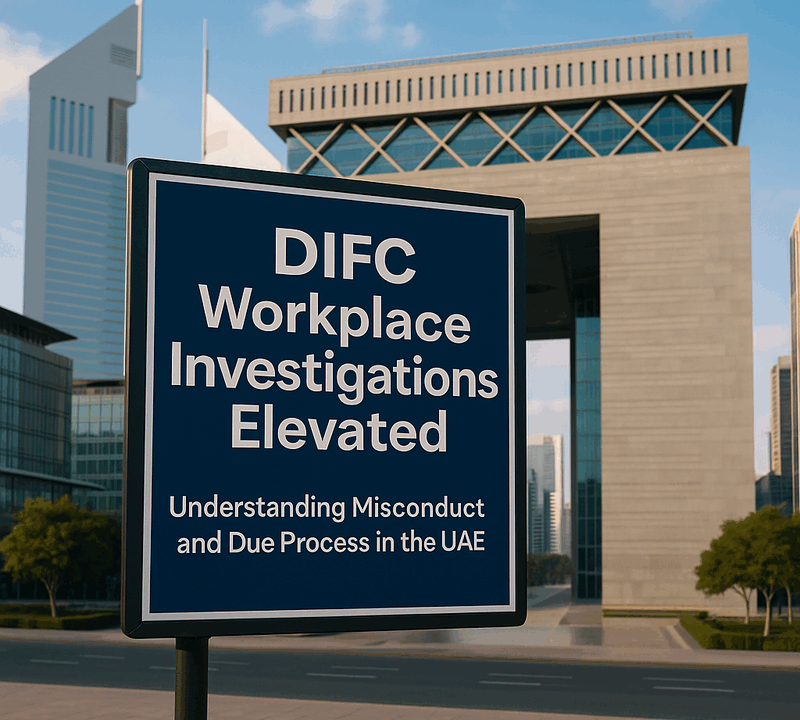 DIFC Workplace Investigations Elevated Understanding Misconduct and Due Process in the UAE
