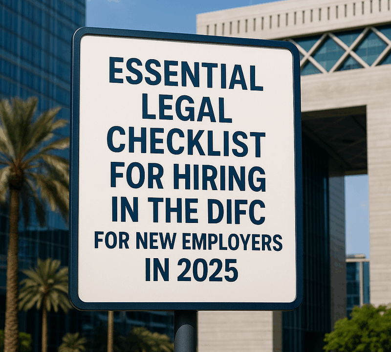 Essential Legal Checklist for Hiring in the DIFC for New Employers in 2025