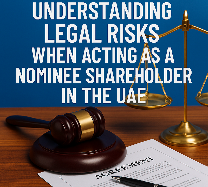 Understanding Legal Risks When Acting as a Nominee Shareholder in the UAE